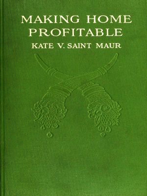 [Gutenberg 58962] • Making Home Profitable